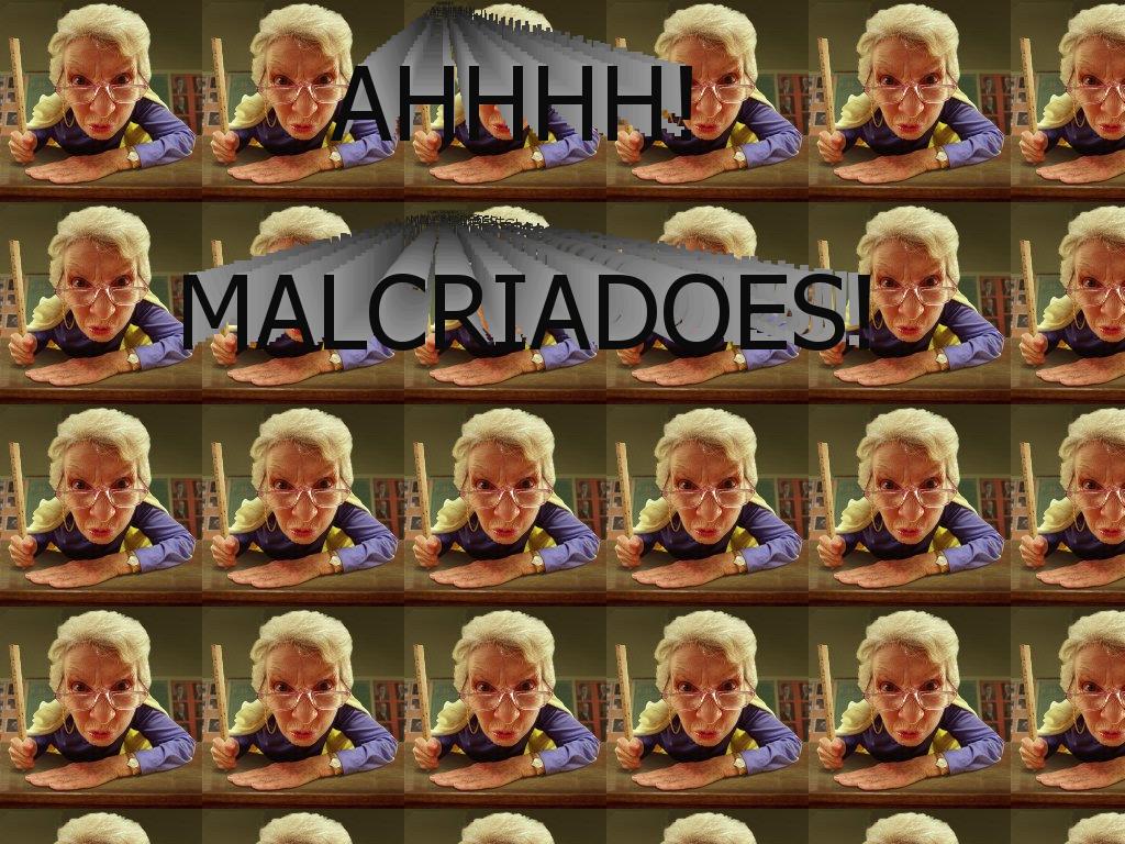 malcriadoes