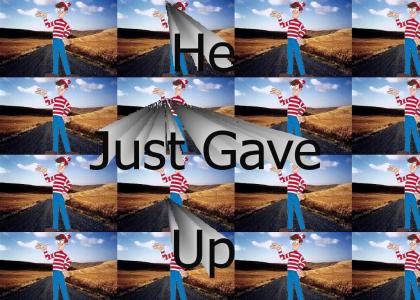 waldo gave up