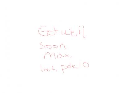 Get well soon, Max