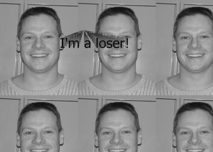 I'm a loser!
