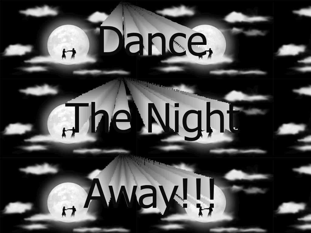 Dancethenightawayinfrontofthemoon