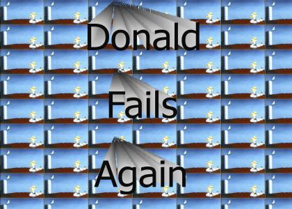 Donald Fails Again