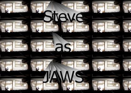 Steve as JAWS