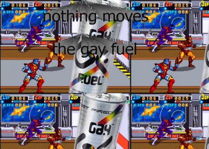 Nothing moves the gay fuel