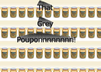 That Grey Poupon!