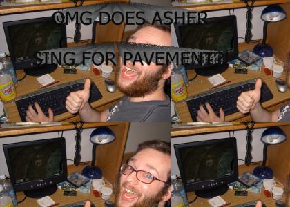 asher is in pavement?!
