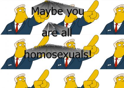 You are all homosexuals