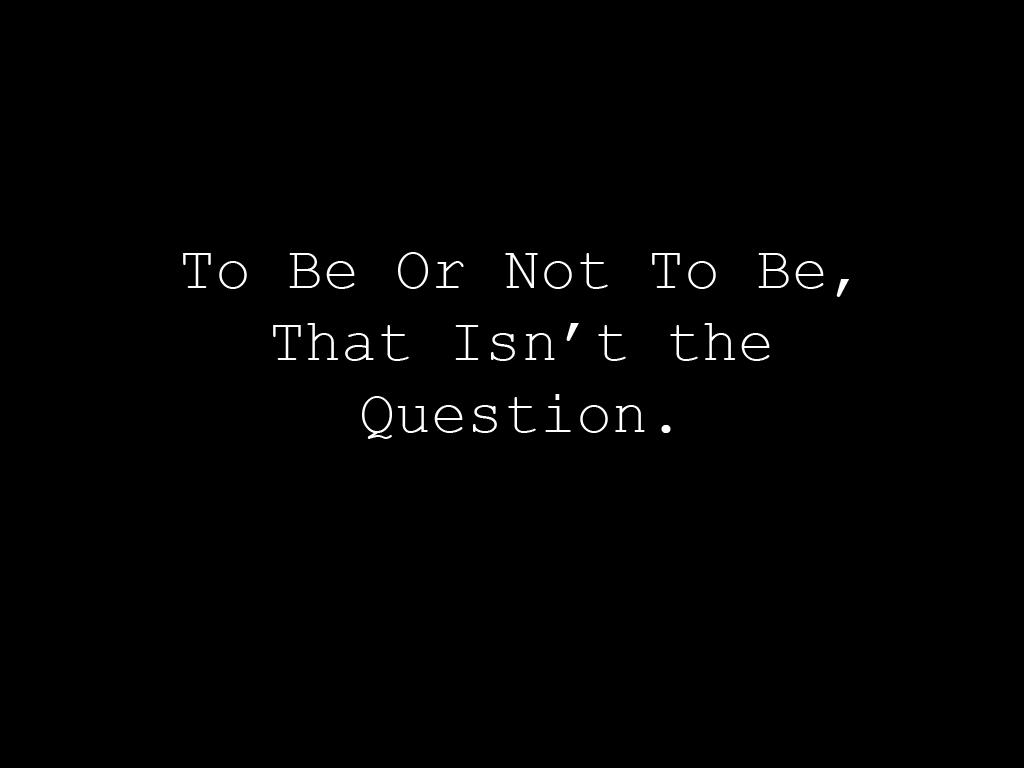 ThatIsTheQuestion