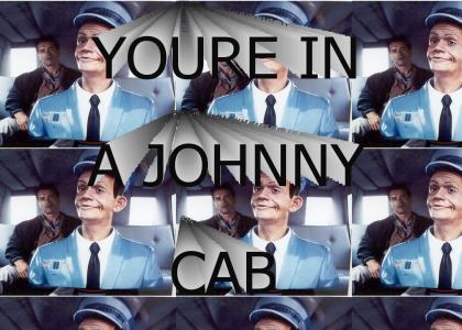 You're in a Johnnycab!