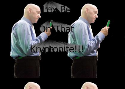 Lex Be On That Kryptonite!