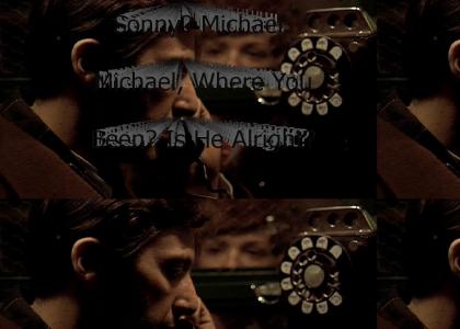 "Sonny? Michael. Michael, Where You Been? Is He Alright?"
