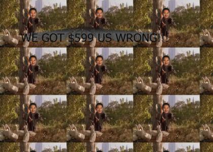 WE GOT $599 US WRONG!!!