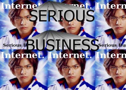 THE INTERNET IS SERIOUS BUSINESS