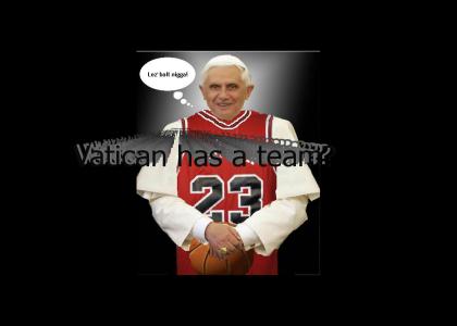 Pope Benedict will school yo ass at some hoops!