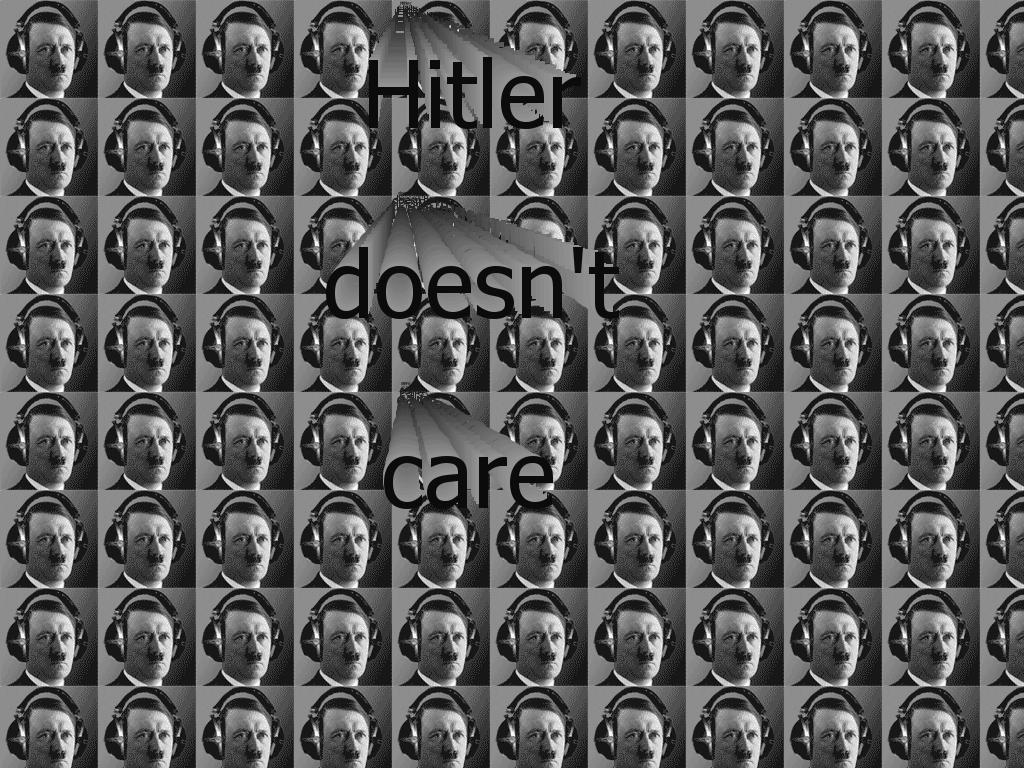 hitlerdoesntcare