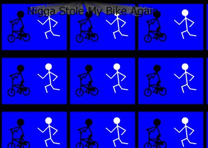 nigga stole my bike(yes another)