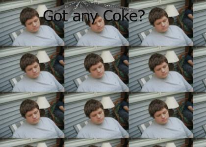 Got any coke?