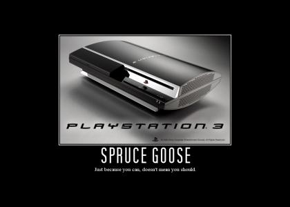 PS3 = Spruce Goose (historical reference)
