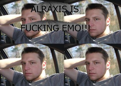 Alraxis is EMO