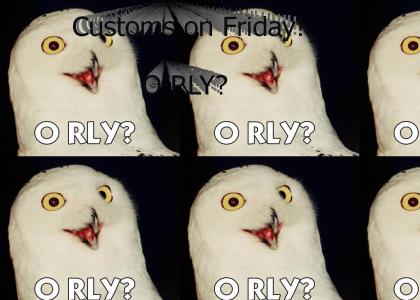 Customs on Fridays - O RLY