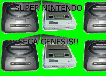 Super Nintendo......Sega Genesis!