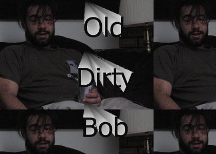 Old Dirty Bob