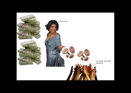 oprah gives .00000001% of her earnings, yay!!