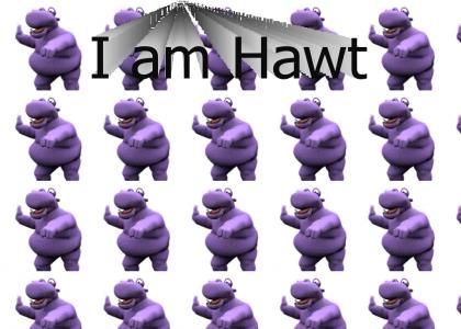 I am hawt yo