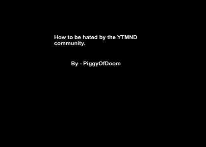 How to make the YTMND community hate you.