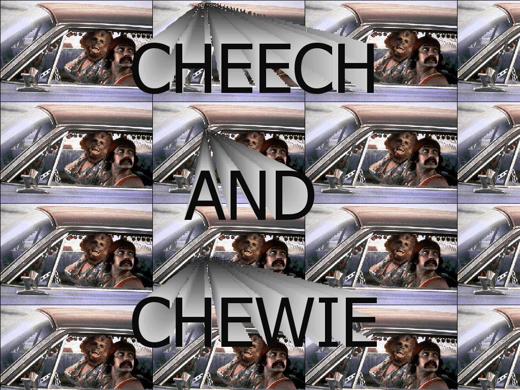 cheechandchewie