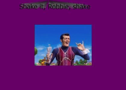 Shake it, Robbie Rotten!