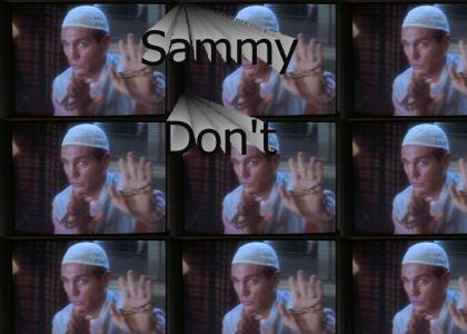 Sammy...Sammy Don't
