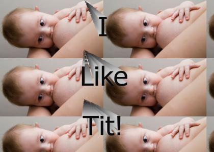 I like Tit!