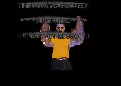 IT'S CAPTAIN NEGRO ! ! !