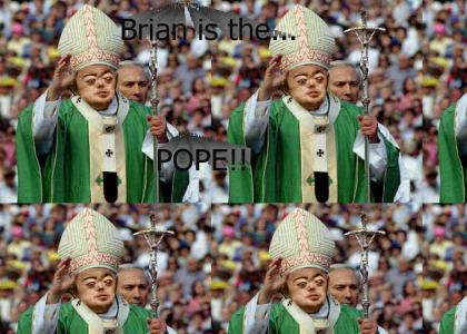 Brian is the Pope!
