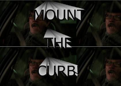 MOUNT THE CURB!