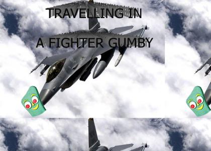 Travelling in a fighter Gumby