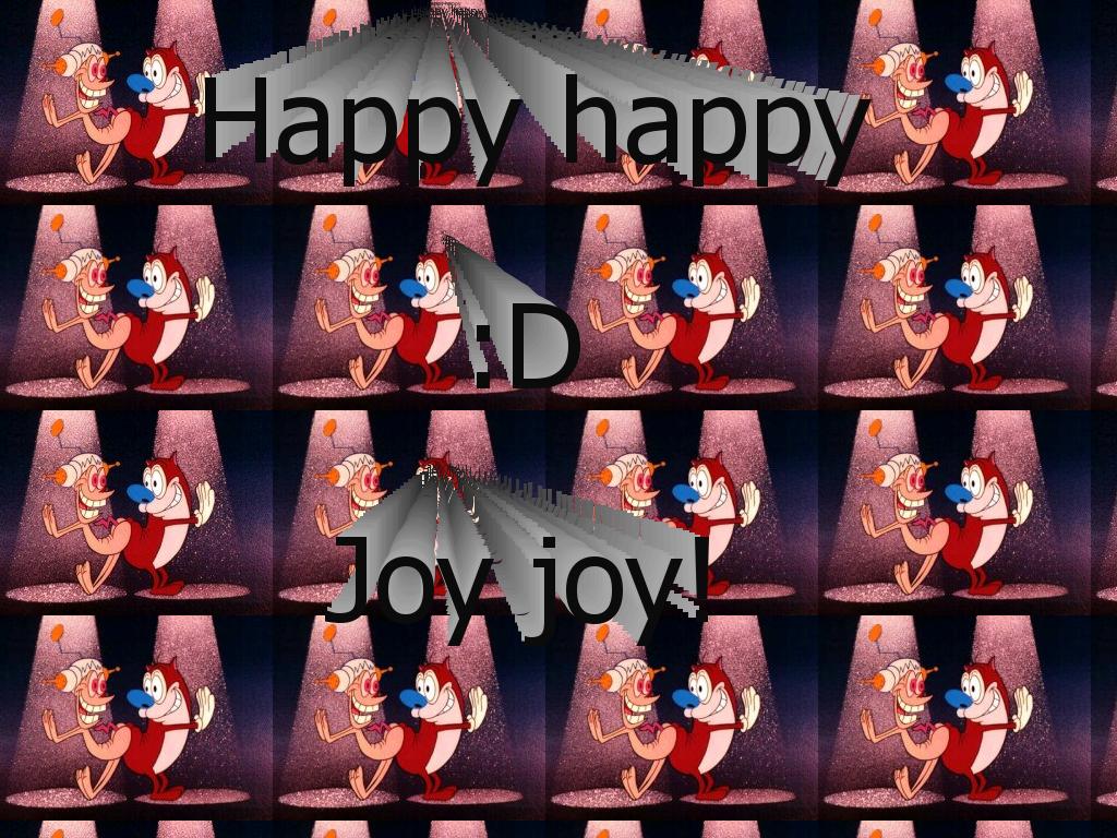 Happehhappehjoyjoy