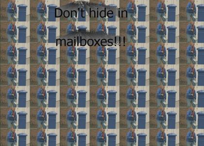 Don't hide in mailboxes! (refresh)