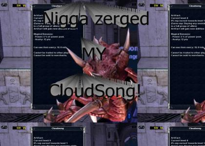 Nigga zerged my CloudSong!