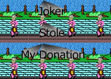 Joker stole my donation