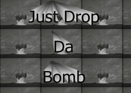 just drop da bomb