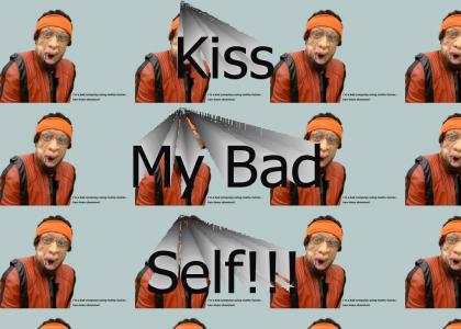 Kiss My Bad Self