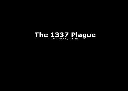 The 1337 Plague (shortened)