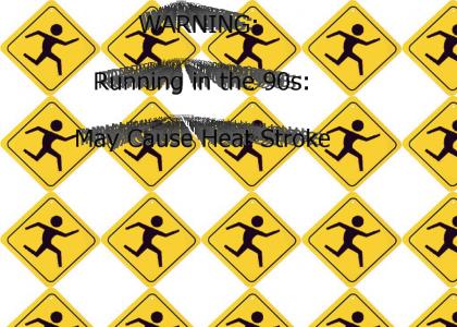 RUNNING IN THE 90s WARNING