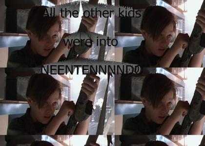 All the other kids were into NEENTENNNNDO
