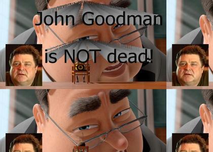 John Goodman: Not Dead