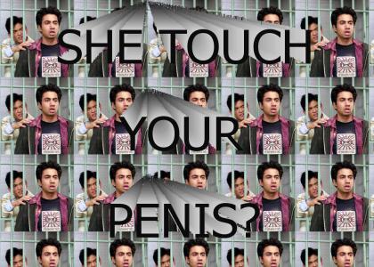 She touch your penis?