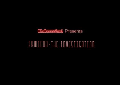 Famicon : The Investigation
