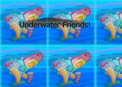 Underwater Friends!